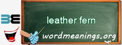 WordMeaning blackboard for leather fern